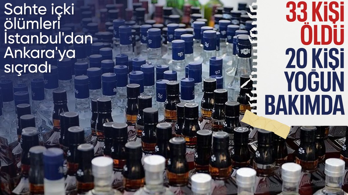 SON DAKİKA! Ankara’da sahte içki nedeniyle 33 kişi öldü